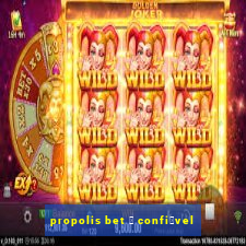 propolis bet 茅 confi谩vel